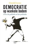 LOOSE, DONALD. - Democratie op wankele bodem. Over de politiek en het politieke.