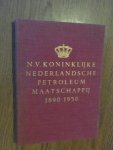 Koninklijke Nederlandsche Petroleum Maatschappij. - N.V. Koninklijke Nederlandsche Petroleum Maatschappij, 1890-16 juni-1950 : gedenkboek uitgegeven ter gelegenheid van het zestigjarig bestaan.