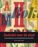 Hans Moolenbel - Gedrukt voor de stad de geschiedenis van de stadsdrukkerij Amsterdam