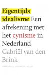 Brink, Gabriël van den - Eigentijds idealisme. Een afrekening met het cynisme in Nederland