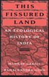 Gadgil, Madhav / Guha, Ramachandra - This Fissured Land. An Ecological History of India