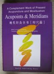 Liu Gongwang  -  Cao Liya - A complement Work of Present Acupunture and Moxibustion  -  Acupoints & Meridians