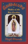 Elizondo, Virgilio P. - Guadalupe / Mother of the New Creation