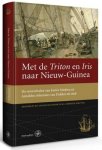 MÖRZER BRUYNS, W.F.J. - Met de Triton en Iris naar Nieuw-Guinea. De reisverhalen van Justin Modera en Arnoldus Johannes van Delden uit 1828