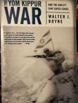Boyne, Walter J. - The Yom Kippur War / And the Airlift Strike That Saved Israel