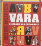 Huub Wijfjes 98956 - Geschiedenis van de VARA: biografie van een omroep