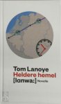 Tom Lanoye - Heldere hemel