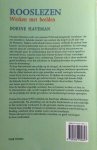 Haveman , Dorine . [ isbn 9789062290857 ]  0817 - Rooslezen . ( Werken met beelden . ) Houden bloemen echt van mensen? Dit boek bespreekt 'rooslezen' als een intuïtieve, helende manier van werken, die loopt via de taal van de bloemen. Tijdens individuele trance-sessies verbindt de auteur haar -