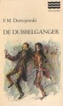 Dostojewski, F.M. - De dubbelganger. Een Peterburgs epos Dostojewski, F.M. - De dubbelganger. Een Peterburgs epos