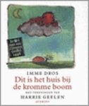 Dros, Imme. - Dit is het huis bij de kromme boom