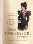 Schwegman, Marjan - Maria Montessori, 1870-1952: Kind van haar tijd, vrouw van de wereld