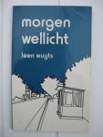 Wuyts, Leen - Morgen wellicht.