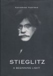 Hoffman, Katherine - Alfred Stieglitz - A Beginning Light