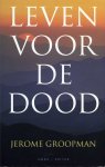 Groopman, Jerome - Leven voor de Dood. Een nieuw begin aan het einde van het leven.