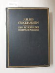 Wirth (geb. Stockhausen), Julia: - Julius Stockhausen : Der Sänger des deutschen Liedes :