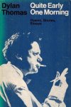 THOMAS, DYLAN - Quite early one morning -Stories, poems and essays