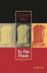 Christa Wolf - In the Flesh