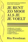 Freedman, Rita. - Je bent zo mooi als je je voelt Freedman, Rita. - Je bent zo mooi als je je voelt