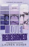 Lauren Asher - Love Redesigned - from the bestselling author of the Dreamland Billionaires series Lauren Asher - Love Redesigned - from the bestselling author of the Dreamland Billionaires series