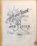 Resch, Johann: - Amour discret [Heimliche Liebe] Gavotte pour piano. Op. 100. No. 6. pour piano et violon.