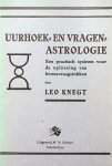 Knegt, Leo - Uurhoek- en vragenastrologie. Een praktisch systeem voor de oplossing van levensvraagstukken Knegt, Leo - Uurhoek- en vragenastrologie. Een praktisch systeem voor de oplossing van levensvraagstukken