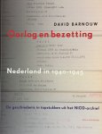 Barnouw, David. - Oorlog en bezetting. Nederland in 1940-1945. De geschiedenis in topstukken uit het NIOD-archief.
