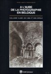 Steven F. Joseph, Tristan Schwilden - l'aube de la photographie en Belgique: Guillaume Claine (1811-1869) et son cercle