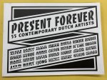 VERBURGT,LUCAS & MANUEL KLAPPE. - Present forever. 55 contemporary Dutch artists.