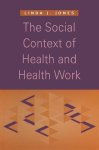 Linda J. Jones, Linda J. Jones - The Social Context of Health and Health Work