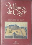 Jean-Marie Duvosquel [Ed.] - Albums de Croÿ I - Propriétés de Croÿ Principauté de Chimay, Comté de Beaumont, Baronnie de Quiévrain