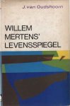 Oudshoorn, J. van - Willem Mertens' levensspiegel. Oudshoorn, J. van - Willem Mertens' levensspiegel.