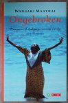 Maathai, Wangari - Ongebroken / autobiografie Maathai, Wangari - Ongebroken / autobiografie
