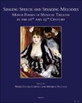 Mar a Encina Cortizo, Michela Niccolai (eds) - Singing Speech and Speaking Melodies. Minor Forms of Musical Theatre in the 18th and 19th Century