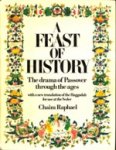 RAPHAEL, CHAIM - A feast of history. The drama of Passover through the ages with a new translation of the Haggadah for use at the Seder