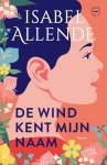 Isabel Allende - De wind kent mijn naam Isabel Allende - De wind kent mijn naam