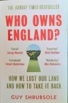 SHRUBSOLE Guy - Who Owns England?: How We Lost Our Land and How to Take It Back