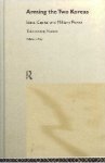 Hamm, Taik-Young - Arming the Two Koreas: State, Capital and Military Power.