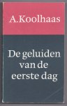 Koolhaas, A. - De geluiden van de eerste dag