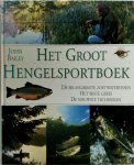 John Bailey 34403, Aleid van Eekelen-Benders - Het groot hengelsportboek De belangrijkste zoetwatervissen. Het beste gerei. De nieuwste technieken