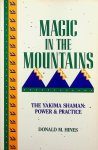 Hines, Donald M. - Magic in the Mountains, the Yakima Shaman: Power and Practice Hines, Donald M. - Magic in the Mountains, the Yakima Shaman: Power and Practice