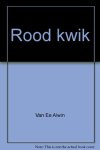 EE, ALWIN VAN - Rood kwik.