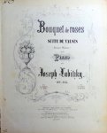 Labitzky, Joseph: - Bouquet de roses. Suite de valses (Rosen-Walzer) pour piano, op. 245. A 2 mains Labitzky, Joseph: - Bouquet de roses. Suite de valses (Rosen-Walzer) pour piano, op. 245. A 2 mains