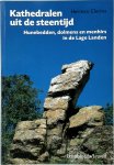 Herman Clerinx - Kathedralen uit de steentijd hunebedden, dolmens en menhirs in de Lage Landen