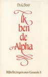 Boer, Ds. G. - Boer, Ds. G.-Ik ben de Alpha