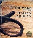 Fagone, Vittorio - In The Wake Of The Italian Artisan; The Traces of Material Culture