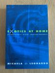 Leonardo, Micaela di - Exotics at home. Anthropologies, others, American modernity.