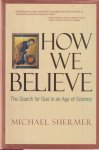 Shermer, Michael - How we believe. The Search for God in an Age of Science Shermer, Michael - How we believe. The Search for God in an Age of Science