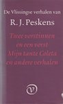 Peskens, R. J. - De Vlissingse verhalen van R.J. Peskens: Twee vorstinnen en een vorst | Mijn tante Coleta | Verspreide verhalen | Ongebundeld werk Peskens, R. J. - De Vlissingse verhalen van R.J. Peskens: Twee vorstinnen en een vorst | Mijn tante Coleta | Verspreide verhalen | Ongebundeld werk