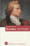 Rüdiger Safranski - Friedrich Schiller, oder, Die Erfindung des deutschen Idealismus
