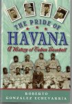 Gonzáles, Echevarria, Roberto - The pride of Havana -A history of Cuban baseball